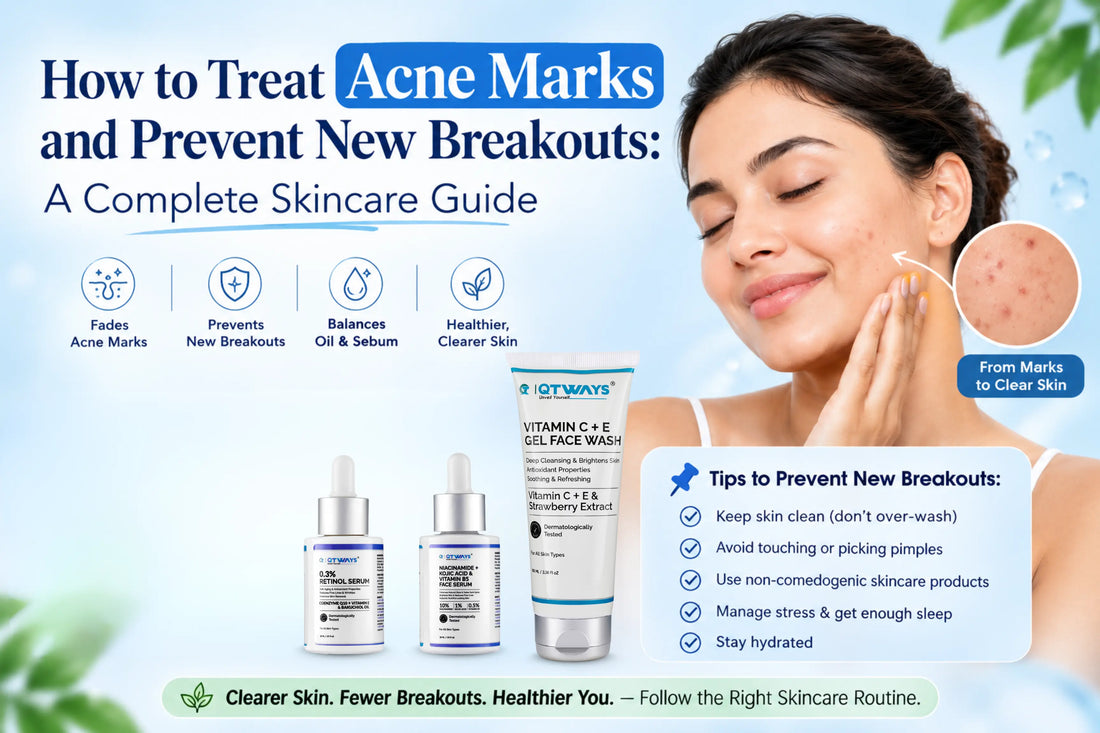 How to treat acne marks and prevent new breakouts with a skincare routine featuring QTWAYS retinol serum, niacinamide serum and Vitamin C + E face wash