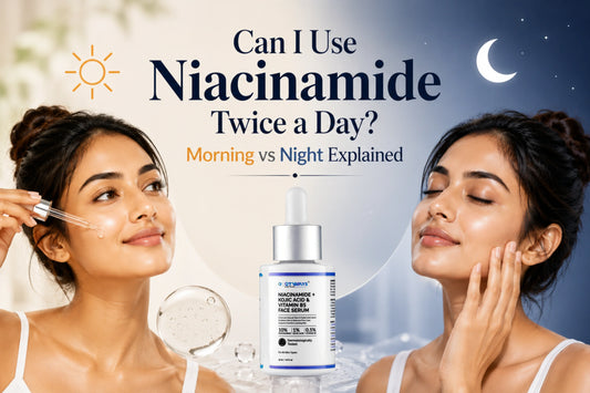 Can I Use Niacinamide Twice a Day? Morning vs Night Guide for Indian Skin