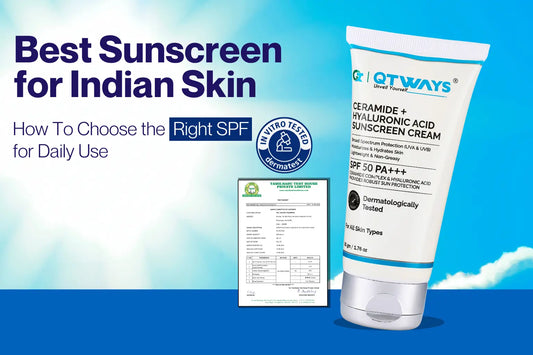 Best Sunscreen for Indian Skin blog banner featuring Qtways Ceramide + Hyaluronic Acid Sunscreen Cream SPF 50 PA++++ with broad-spectrum UV protection and guidance on choosing the right sunscreen for daily use in India.