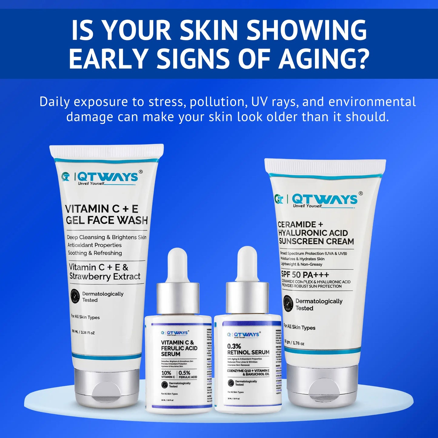 QTWAYS anti-aging skincare routine featuring Vitamin C + E Gel Face Wash, Ceramide + Hyaluronic Acid SPF 50 PA+++ Sunscreen, 0.3% Retinol Serum, and Vitamin C & Ferulic Acid Serum to help protect skin from stress, pollution, UV rays, and environmental damage while improving brightness, firmness, hydration, and the appearance of early signs of aging.