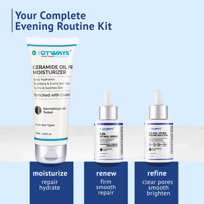 Product shot of Your Complete Evening Routine Kit by QTWAYS in India, featuring three products aligned with their benefits: QTWAYS Ceramide Oil Free Moisturizer to moisturize, repair, and hydrate; 0.3% Retinol Serum to renew, firm, smooth, and repair; and 30% AHA + 2% BHA Peeling Solution to refine, clear pores, smooth, and brighten.